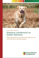 Displasia coxofemoral no Golden Retriever 613971401X Book Cover