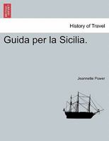 Guida per la Sicilia. 1241355819 Book Cover