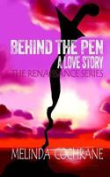 Behind the Pen, a Love Story, Renaissance Series: Romance Series 1493600699 Book Cover