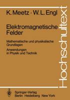 Elektromagnetische Felder: Mathematische Und Physikalische Grundlagen / Anwendungen in Physik Und Technik 3540095977 Book Cover