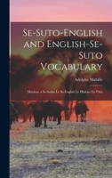 Se-Suto-English and English-Se-Suto Vocabulary: Mantsue a Se-Sotho Le Se-English Le Hlaloso Ea 'ona 101761119X Book Cover