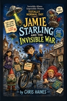 Jamie Starling and the Invisible War B0H9G4N8BC Book Cover