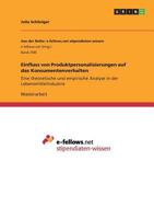 Einfluss von Produktpersonalisierungen auf das Konsumentenverhalten: Eine theoretische und empirische Analyse in der Lebensmittelindustrie 3668549672 Book Cover