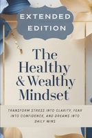 The Healthy & Wealthy Mindset: Extended Edition B0F67BW525 Book Cover