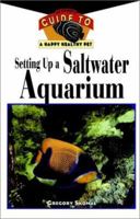 Setting Up A Saltwater Aquarium: An Owner's Guide to a Happy Healthy Pet 0876055293 Book Cover
