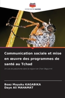 Communication sociale et mise en œuvre des programmes de santé au Tchad: Un cas de paludisme dans la région de Chari Baguirmi 6205849968 Book Cover