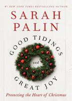 Good Tidings and Great Joy: Protecting the Heart of Christmas 0062292889 Book Cover