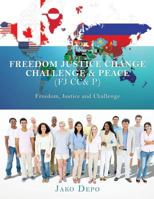 Freedom Justice Change Challenge & Peace (FJ CC& P) 1545609640 Book Cover