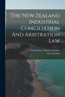 The New Zealand Industrial Conciliation And Arbitration Law 1016645759 Book Cover