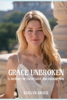Grace Unbroken: A Clean Contemporary Christian Romance B0DQ28CQZM Book Cover