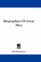 Biographies of Great Men 1432676873 Book Cover