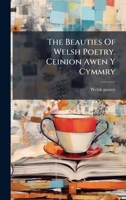 The Beauties Of Welsh Poetry. Ceinion Awen Y Cymmry B0FKBZ6Y4F Book Cover