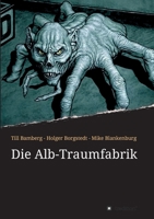 Die Alb-Traumfabrik (German Edition) 3749744017 Book Cover