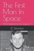 The First Man In Space: What happened to Yuri Gagarin ? (Fact or Fiction) B0DTZ6G9ZF Book Cover