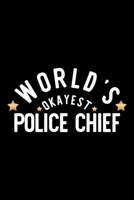 World's Okayest Police Chief: Nice Notebook for Police Chief Funny Christmas Gift Idea for Police Chief Police Chief Journal 100 pages 6x9 inches 1704235065 Book Cover
