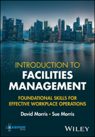 Introduction to Facilities Management: Foundational Skills for Effective Workplace Operations 1394316046 Book Cover