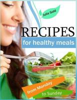 Recipes for healthy meals from Monday to Sunday 1545228191 Book Cover