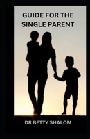 GUIDE FOR THE SINGLE PARENT B0C5YMDQTM Book Cover