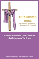 Cuaresma 2024 (Miércoles de Ceniza – Domingo de Pascua): Misa de Cuaresma de 46 días Lecturas y Reflexiones con Vía Crucis (Spanish Edition) B0CPQVCF33 Book Cover