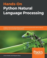 Hands-On Python Natural Language Processing: Explore tools and techniques to analyze and process text with a view to building real-world NLP applications 1838989595 Book Cover