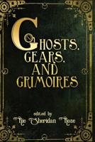 Ghosts, Gears, and Grimoires: A Steampunk Anthology 1543170315 Book Cover