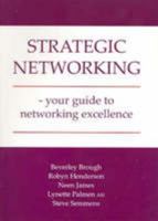 Strategic Networking - Your Guide to Networking Excellence 0980354803 Book Cover