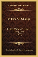 In Peril Of Change: Essays Written In Time Of Tranquillity 0548857776 Book Cover
