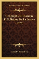 Géographie Historique Et Politique De La France 1141372053 Book Cover