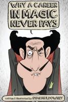 Why a Career in Magic Never Pays 1514109352 Book Cover