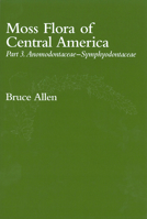 Moss Flora of Central America, Part 3: Anomodontaceae-Symphyodontaceae 1930723954 Book Cover