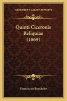 Quinti Ciceronis Reliquiae (1869) 1160235430 Book Cover