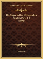 Die Sieger In Den Olympischen Spielen, Parts 1-2 (1892) 1161127003 Book Cover