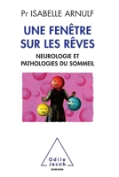 Une Fenetre Sur Les Reves: Neuropathologie Et Pathologies Du Sommeil 2738130461 Book Cover