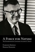 A Force for Nature: The Environmental Litigation of Lewis C. Green 0980047560 Book Cover