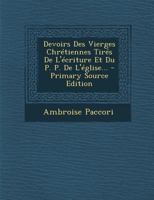 Devoirs Des Vierges Chr�tiennes Tir�s de l'�criture Et Du P. P. de l'�glise... 1293087084 Book Cover