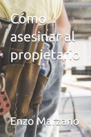 Cómo asesinar al propietario (Spanish Edition) B0GTQRKHBS Book Cover