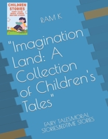 Imagination Land: A Collection of Children's Tales: FAIRY TALES, MORAL STORIES, BEDTIME STORIES B0BTXBW5NB Book Cover