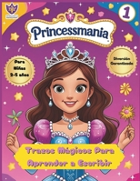 Princessmania: Trazos Mágicos para Aprender a Escribir Vol.1 (Spanish Edition) B0FPQRTW9H Book Cover