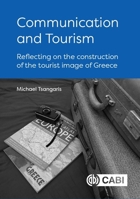 Communication and Tourism: Reflecting on the Construction of the Tourist Image of Greece 1800626010 Book Cover