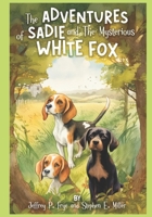 The Adventures of Sadie and The Mysterious White Fox B0CCCHTMXQ Book Cover