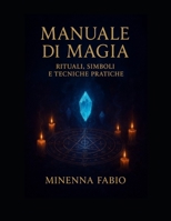 Manuale di magia: Rituali,simboli e tecniche pratiche (Italian Edition) B0FS85X554 Book Cover
