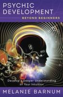 Psychic Development Beyond Beginners: Develop a Deeper Understanding of Your Intuition 0738757179 Book Cover