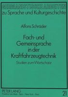 Fach- Und Gemeinsprache in Der Kraftfahrzeugtechnik: Studien Zum Wortschatz 3631440472 Book Cover