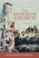 Why I Left the Mormon Church and Came Back 1462121780 Book Cover