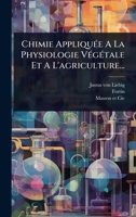 Chimie AppliquÃ(c)e A La Physiologie VÃ(c)gÃ(c)tale Et A L'agriculture... (French Edition) 1024490416 Book Cover