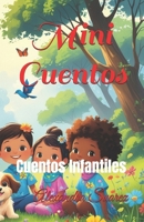 Mini Cuentos: Cuentos Infantiles (Spanish Edition) B0DRZB8M9S Book Cover