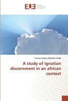 A study of ignatian discernment in an african context 6138446364 Book Cover