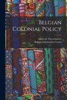 Belgian Colonial Policy 101409545X Book Cover