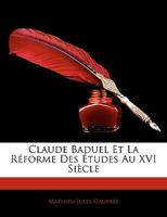 Claude Baduel Et La Réforme Des Études Au XVI Siècle 114264555X Book Cover