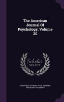 The American Journal of Psychology, Volume 20 1146880669 Book Cover